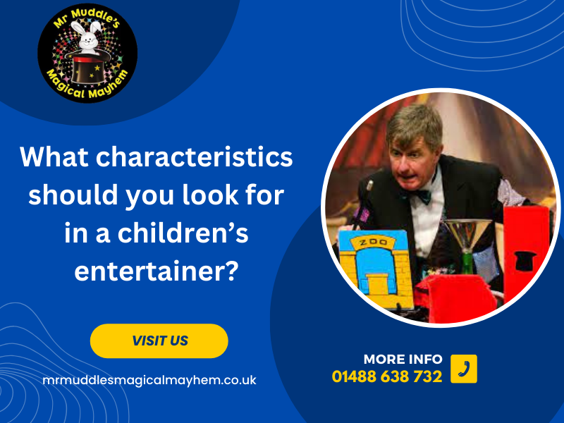 What characteristics should you look for in a children’s entertainer?